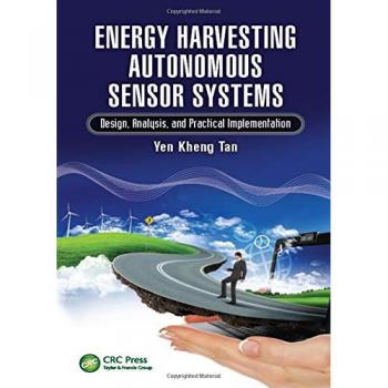 Energy Harvesting Autonomous Sensor Systems: Design, Analysis, and Practical Implementation