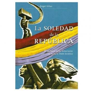 La soledad de la republica el abandono de las democracias y el viraje hacia la union sovietica contrastes