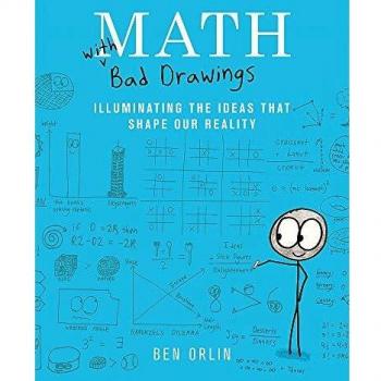 Math with Bad Drawings: Illuminating the Ideas That Shape Our Reality