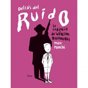 Detrás del ruido: La infancia de William Burroughs