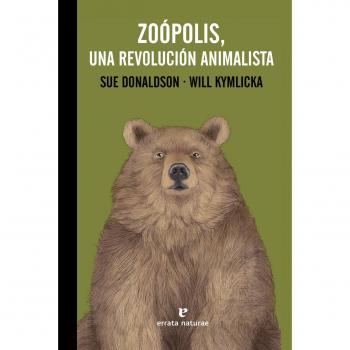 Zoópolis. Una revolución animalista: Una teoría política de las relaciones entre seres humanos y - DONALDSON, SUE /KYMLICKA, WILL/