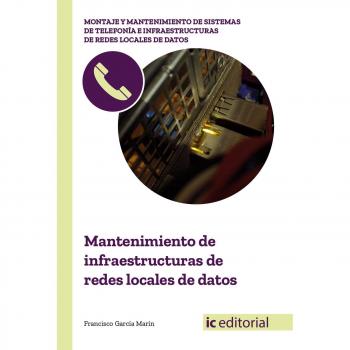Mantenimiento de infraestructuras de redes locales de datos - García Marín, Francisco