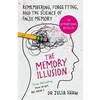 The Memory Illusion: Remembering, Forgetting, and the Science of False Memory