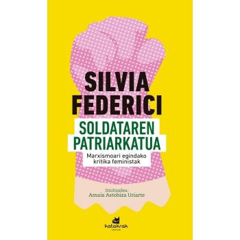 Soldataren Patriarkatua: Marxismoari egindako kritika feministak - Federici, Silvia