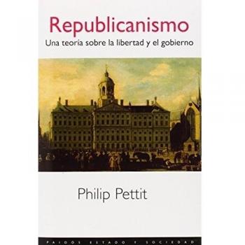 Republicanismo: Una teoría sobre la libertad y el gobierno