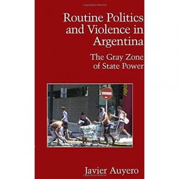 Routine Politics and Violence in Argentina: The Gray Zone of State Power