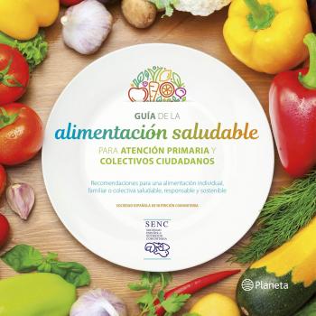 Guía de la alimentación saludable: Para la atención  primaria y colectivos ciudadanos