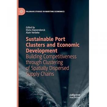 Sustainable Port Clusters and Economic Development: Building Competitiveness through Clustering of Spatially Dispersed Supply Chains