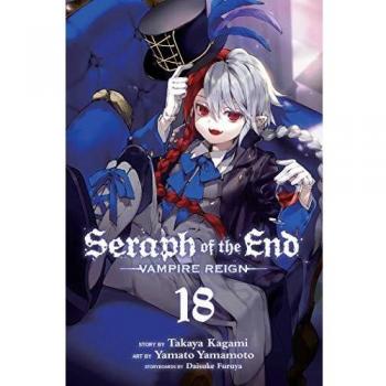 Seraph of the End Vol 18: Vampire Reign: Volume 18