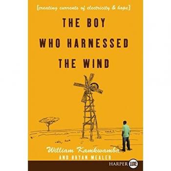 The Boy Who Harnessed the Wind: Creating Currents of Electricity and Hope