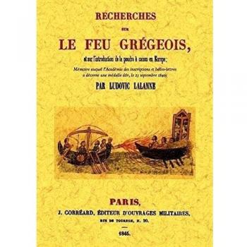 Recherches sur le feu gregoirs, et sur l'introduction de la pudre a canon en Europe