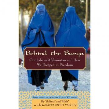 Behind the Burqa: Our Life in Afghanistan and How We Escaped to Freedom