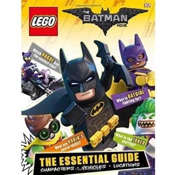 The LEGO® BATMAN MOVIE The Essential Guide