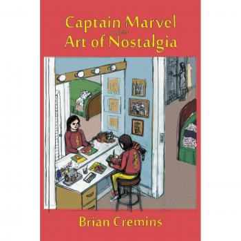 Captain Marvel and the Art of Nostalgia: Original Edition by Brian Cremins