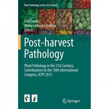 Post-harvest Pathology: Plant Pathology in the 21st Century, Contributions to the 10th International Congress, ICPP 2013: 7