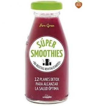 Súper smoothies: 60 recetas revitalizantes - Fern Green