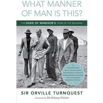 What Manner of Man Is This?: The Duke of Windsor's Years in The Bahamas