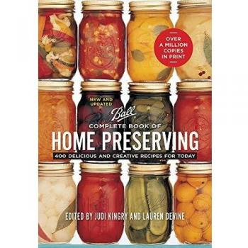 Complete Book of Home Preserving: 400 Delicious and Creative Recipes for Today