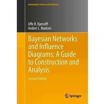 Bayesian Networks and Influence Diagrams: A Guide to Construction and Analysis: 22