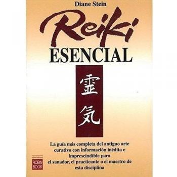 Reiki esencial: La guía más completa del antiguo arte curativo con información inédita e imprescindible para el sanador, el practicante o el maestro de esta disciplina.