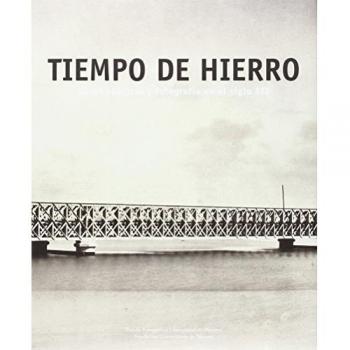 Tiempos de hierro: obras públicas y fotografía en el siglo XIX