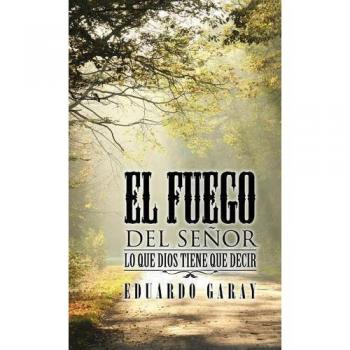 El Fuego del Señor: Mensajes Divinos y Reflexiones Espirituales