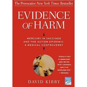 Evidence of Harm: Mercury in Vaccines and the Autism Epidemic: A Medical Controversy