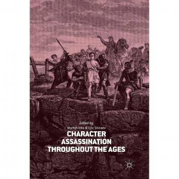 Character Assassination throughout the Ages