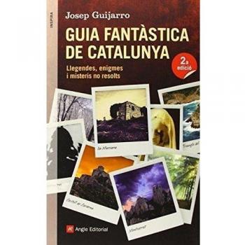 Guia Fantàstica De Catalunya: Llegendes, enigmes i misteris no resolts: 32