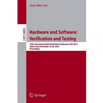 Hardware and Software: Verification and Testing: 10th International Haifa Verification Conference, HVC 2014, Haifa, Israel, November 18-20, 2014, Proceedings: 8855