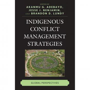 Indigenous Conflict Management Strategies: Global Perspectives