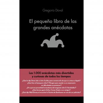 El pequeño libro de las grandes anécdotas: Las 1.000 anécdotas más divertidas y curiosas de todos los tiempos