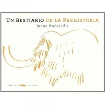 bestiario de la prehistoria, Un - Ianna Andreadis