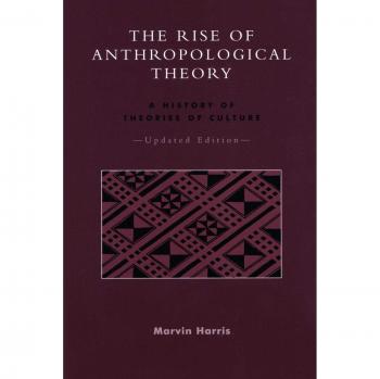 The Rise of Anthropological Theory: A Comprehensive History of Cultural Theories, Updated Edition