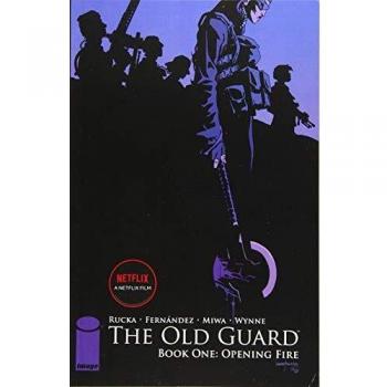 The Old Guard Book One: Opening Fire