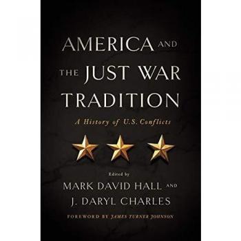 America and the Just War Tradition: A History of U.S. Conflicts