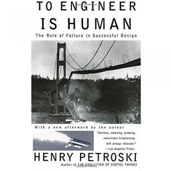 To Engineer is Human: The Role of Failure in Successful Design