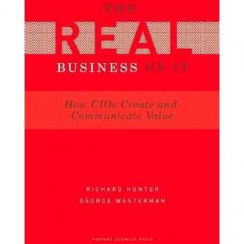Real Business of IT: How CIOs Create and Communicate Value