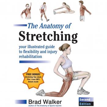 The Anatomy of Stretching, Second Edition: Your Illustrated Guide to Flexibility and Injury Rehabilitation
