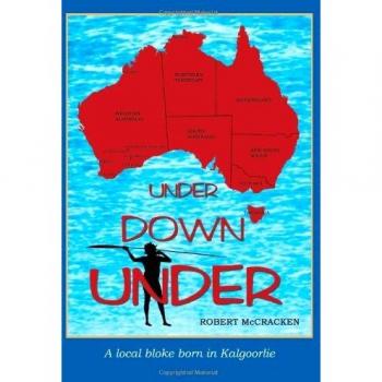 Under Down Under: Un Hombre Local Nacido en Kalgoorlie - Edición Tapa Blanda