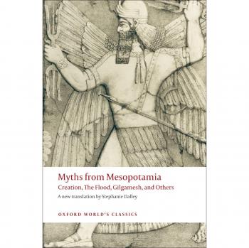 Myths from Mesopotamia Creation, The Flood, Gilgamesh, and Others