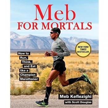 Meb for Mortals: How to Run, Think, and Eat like a Champion Marathoner
