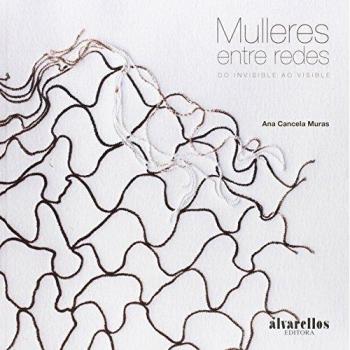 MULLERES ENTRE REDES: Do invisible ao visible