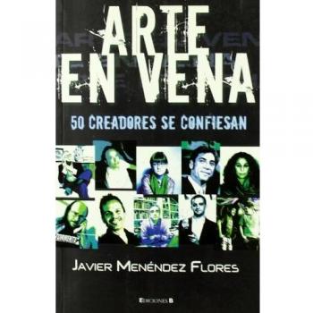 ARTE EN VENA. 50 CREADORES SE CONFIESAN