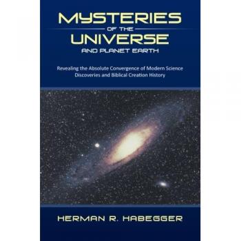 Universal Mysteries: The Intersection of Science and Biblical Creation - Paperback Edition