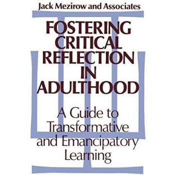 Fostering Critical Reflection: A Guide to Transformative and Emancipatory Learning