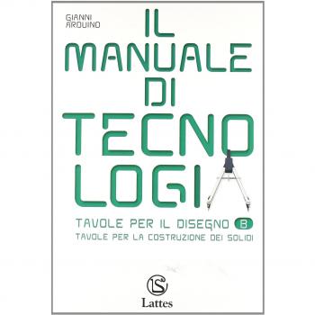 Il manuale di tecnologia. Con tavole per il disegno B. Per la Scuola media. Con espansione online