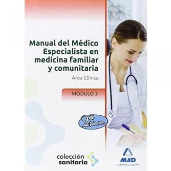 Manual del Médico Especialista en Medicina Familiar y Comunitaria. Área Clínica: Manual del Médico Especialista en Medicina Familiar y Comunitaria. Módulo III. Área Clínica: 3