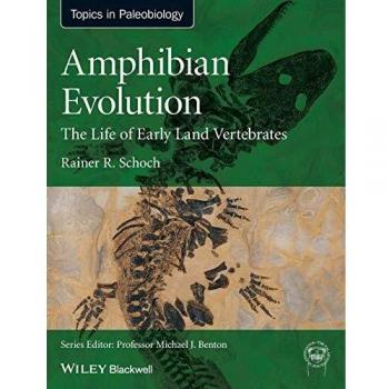 Amphibian Evolution: The Life of Early Land Vertebrates: The Life of Early Land Vertebrates