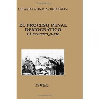 El Proceso Penal Democratico: El Proceso Justo